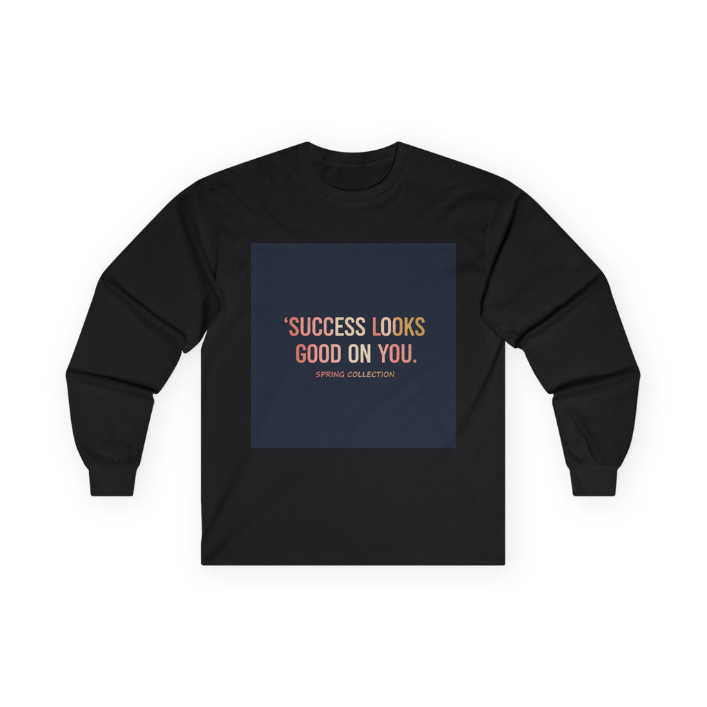 Typography Only Long Sleeve Tee – Success Looks Good on You Spring Collect