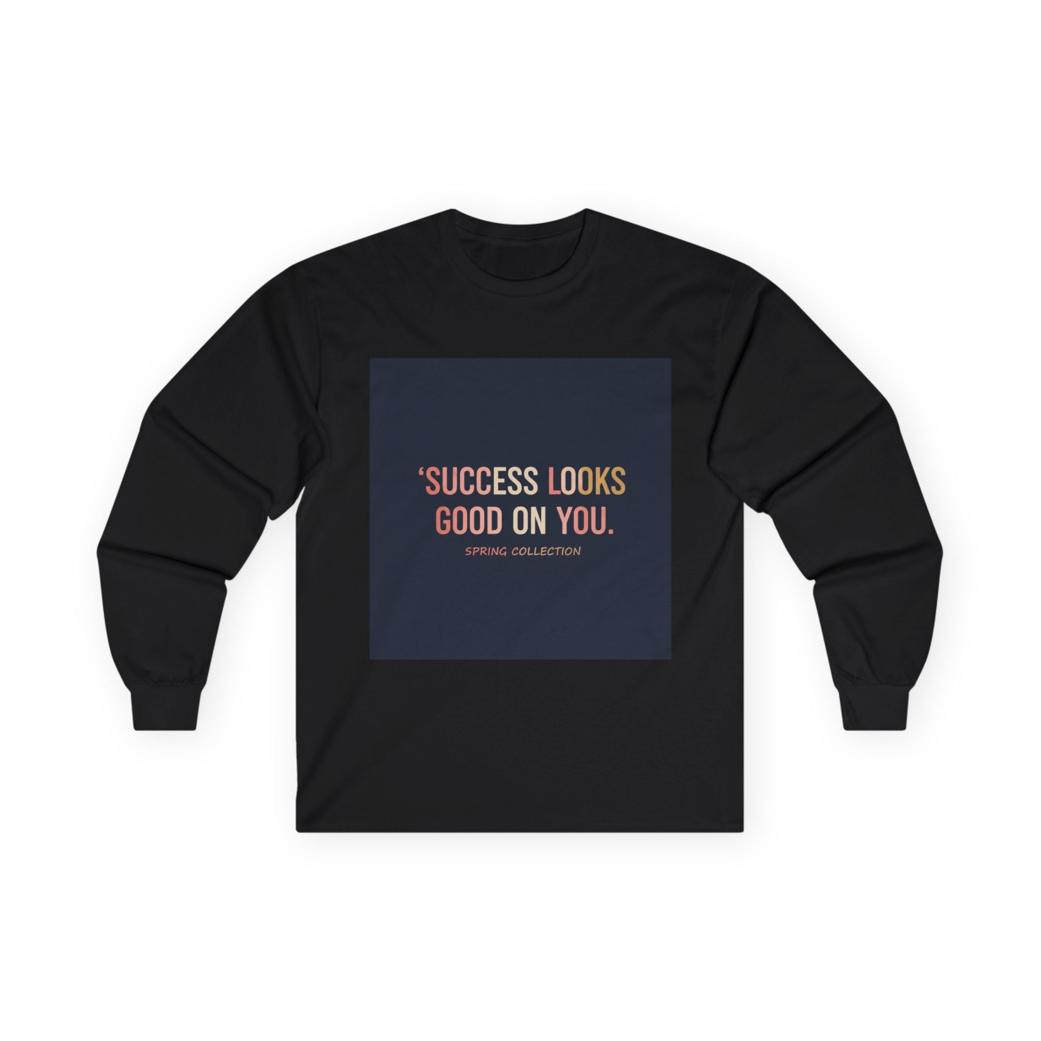 Typography Only Long Sleeve Tee – Success Looks Good on You Spring Collect