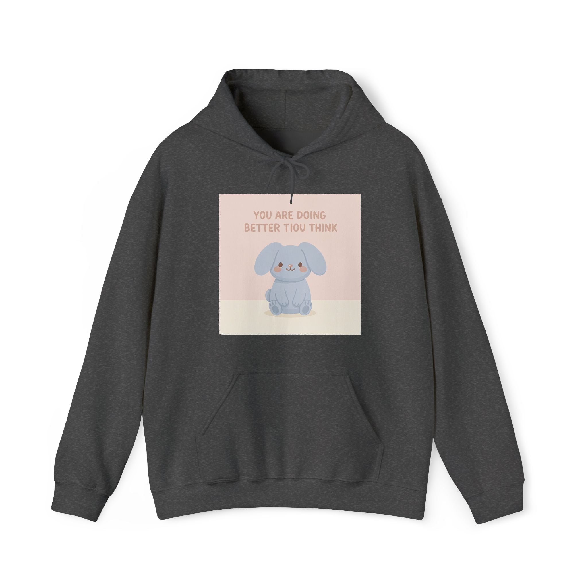 YOU ARE DOING BETTER TIou THINK Hoodie