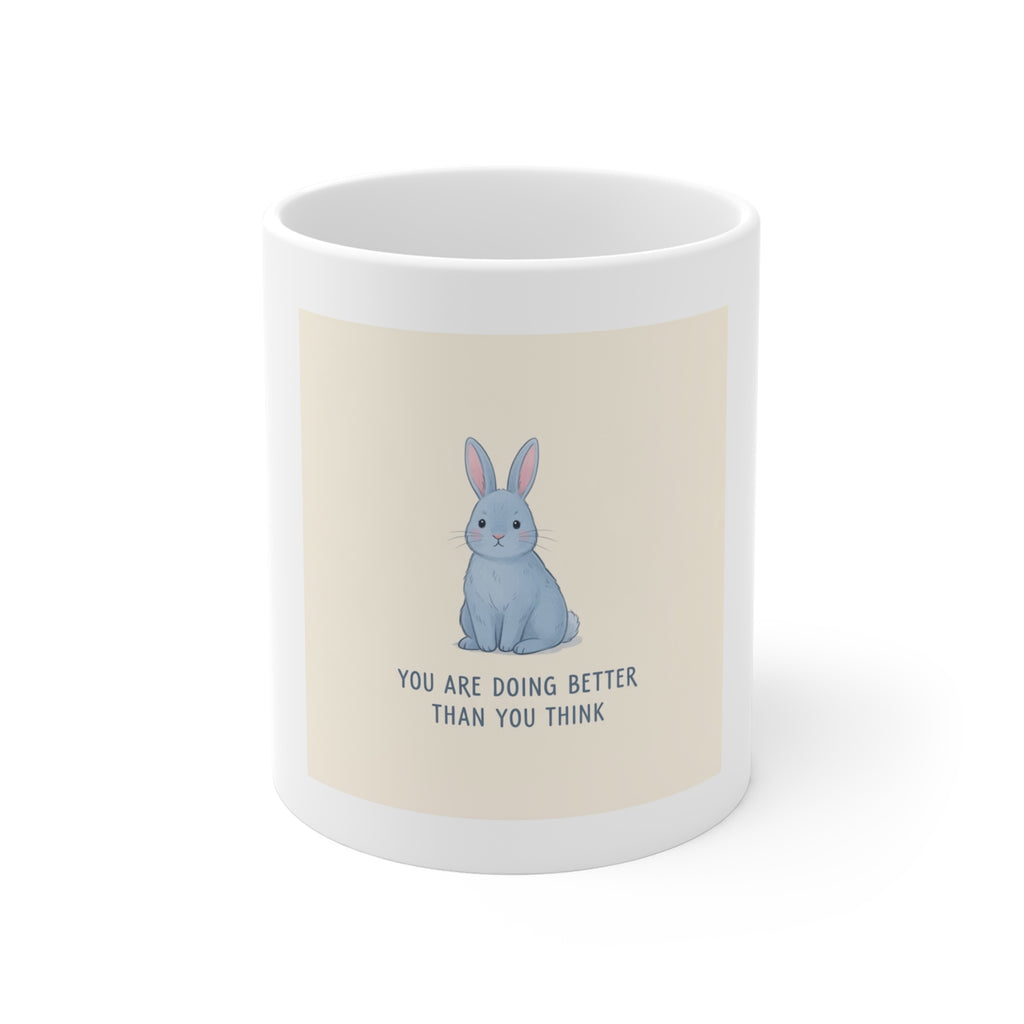 YOU ARE DOING BETTER THAN YOU THINK Mug 11oz