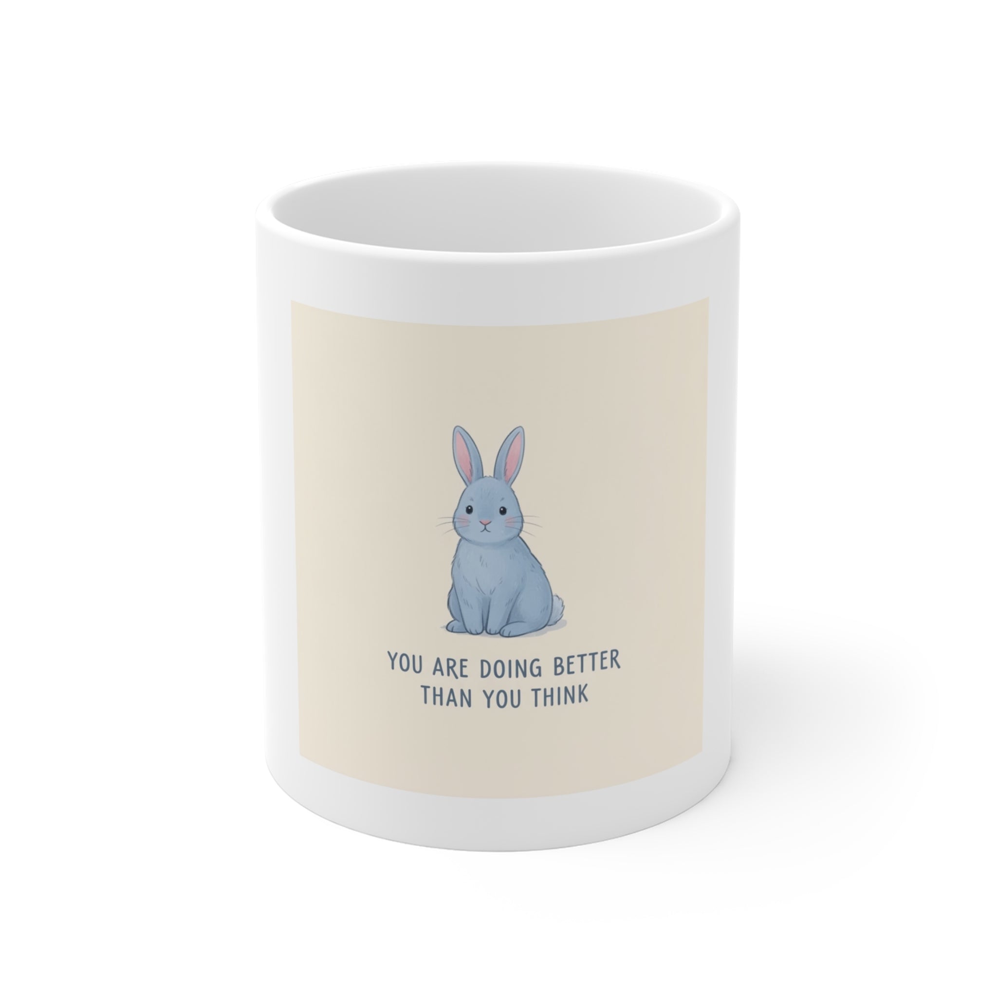 YOU ARE DOING BETTER THAN YOU THINK Mug 11oz