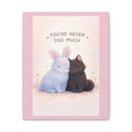 "YOU'RE NEVER TOO MUCH" Black Cat Canvas | College Girl Gift | Fashion | KayKay Classics
