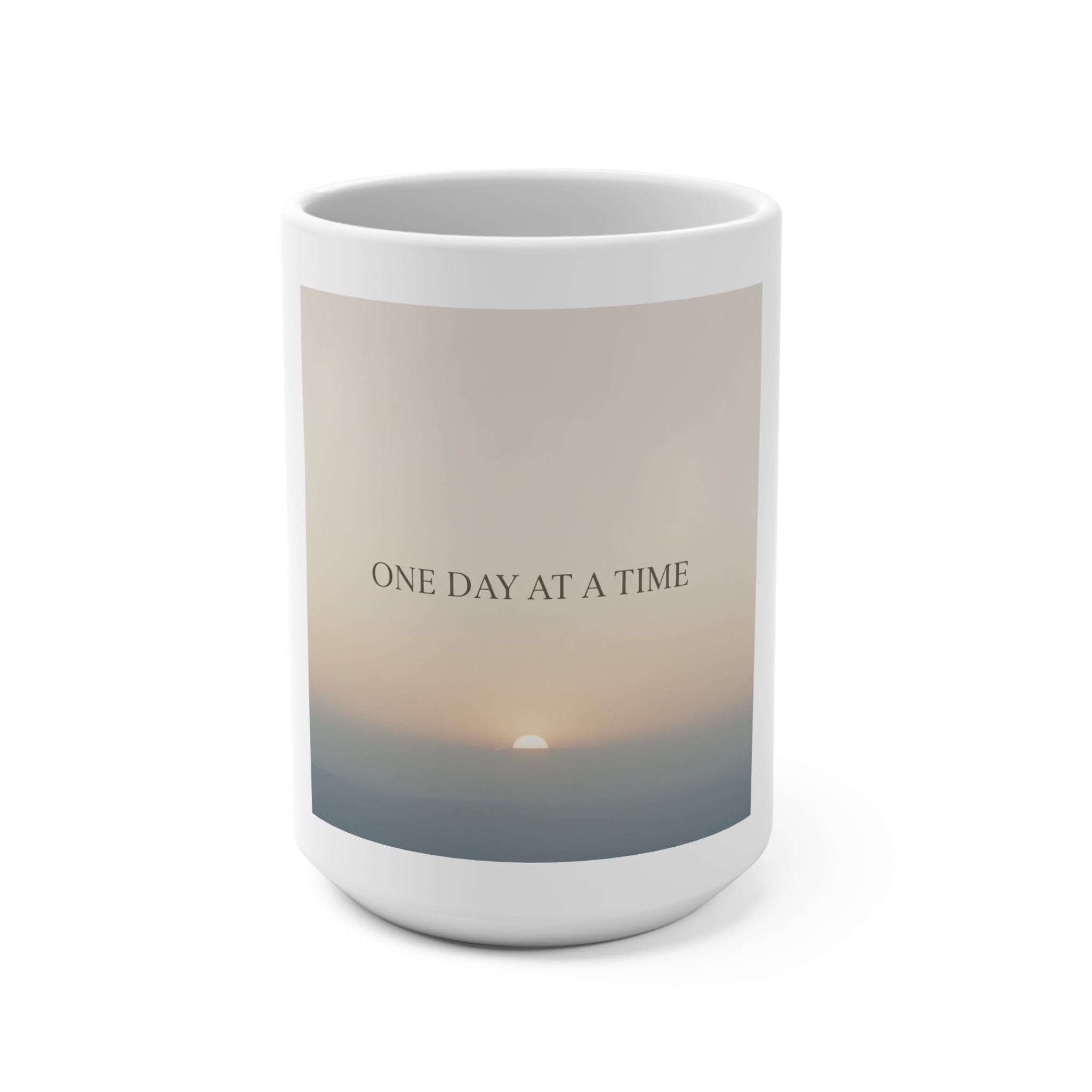 ONE DAY AT A TIME Mug 15oz