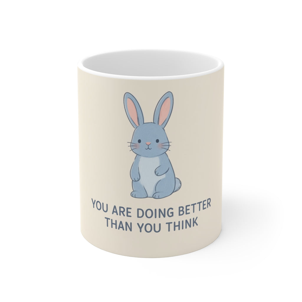 YOU ARE DOING BETTER THAN YOU THINK Rabbit Mug 11oz