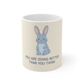 YOU ARE DOING BETTER THAN YOU THINK Rabbit Mug 11oz