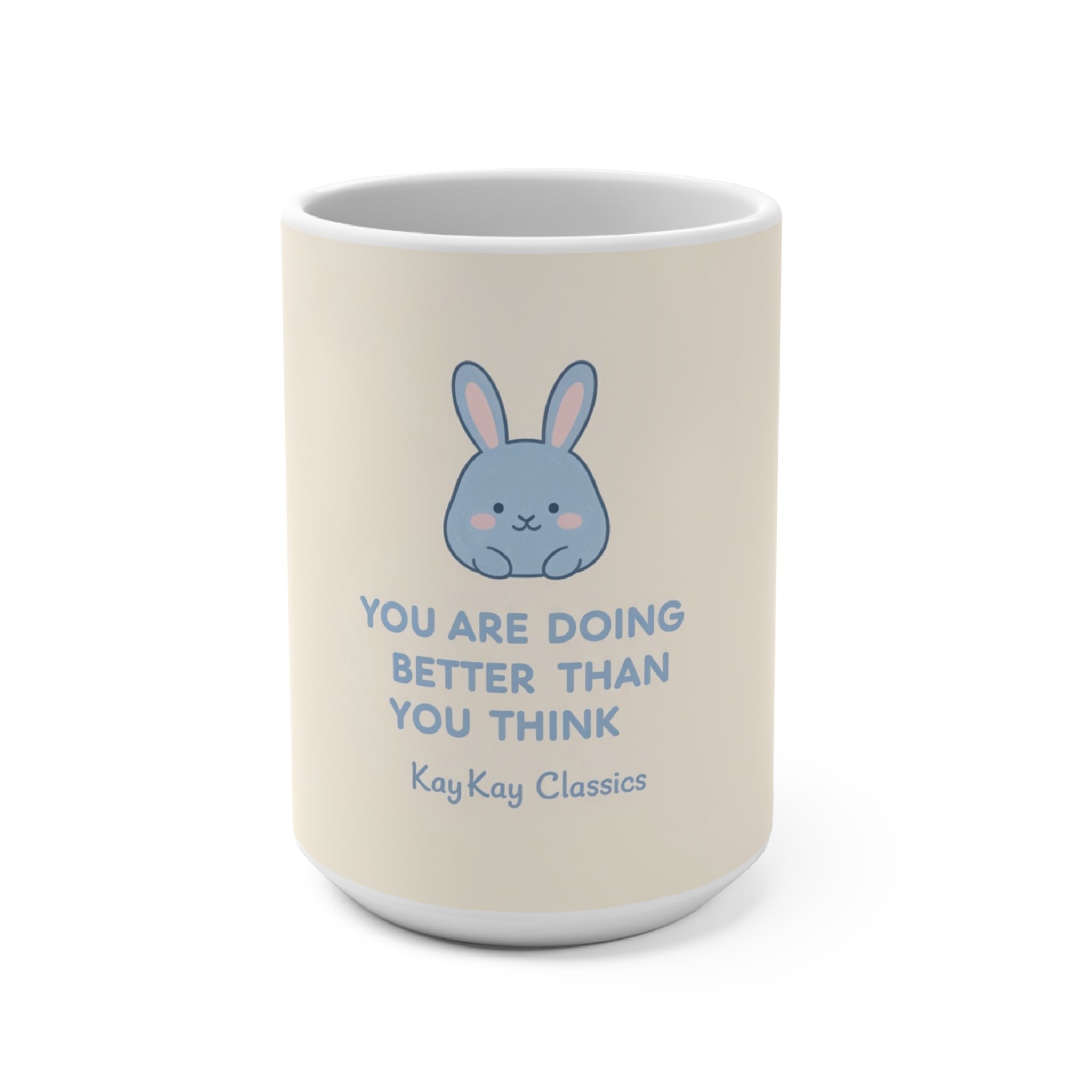YOU ARE DOING BETTER THAN YOU THINK Bunny Mug 15oz