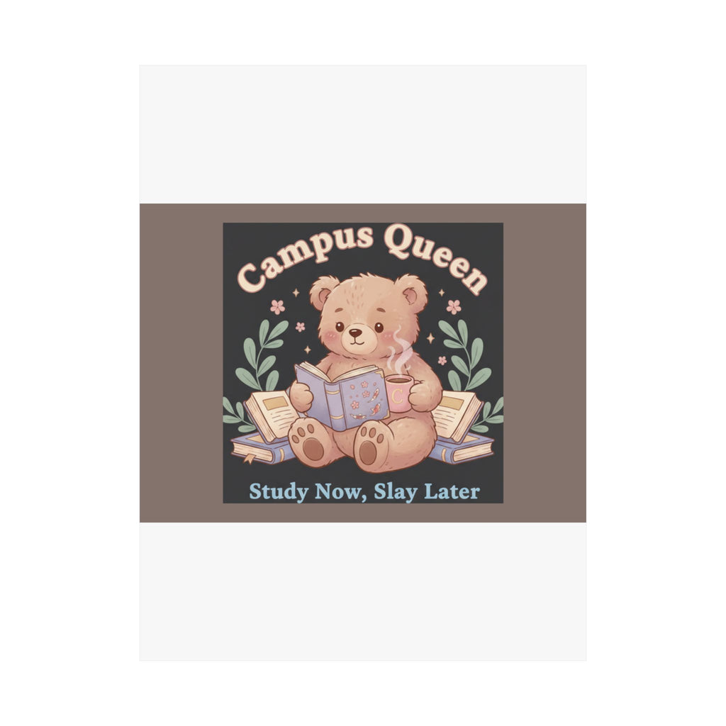 Bear Poster – Campus Queen Study Now Slay Later
