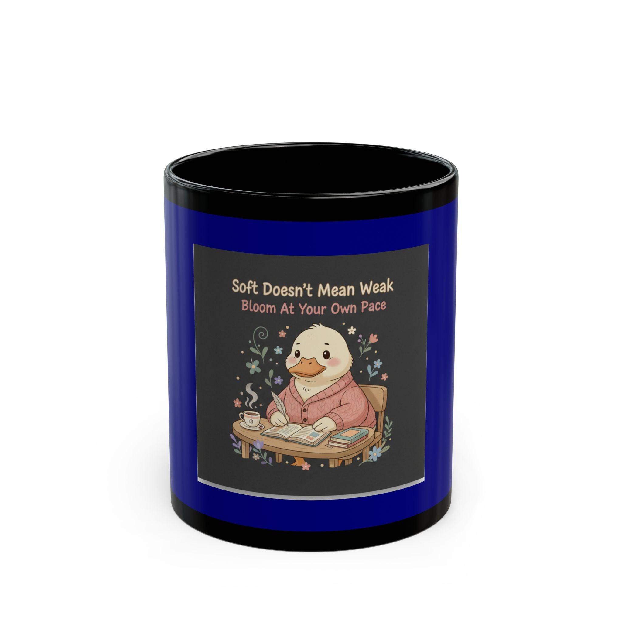 Duck In A Cardigan Black Mug 11oz – Soft Doesnt Mean Weak Bloom at Your Own