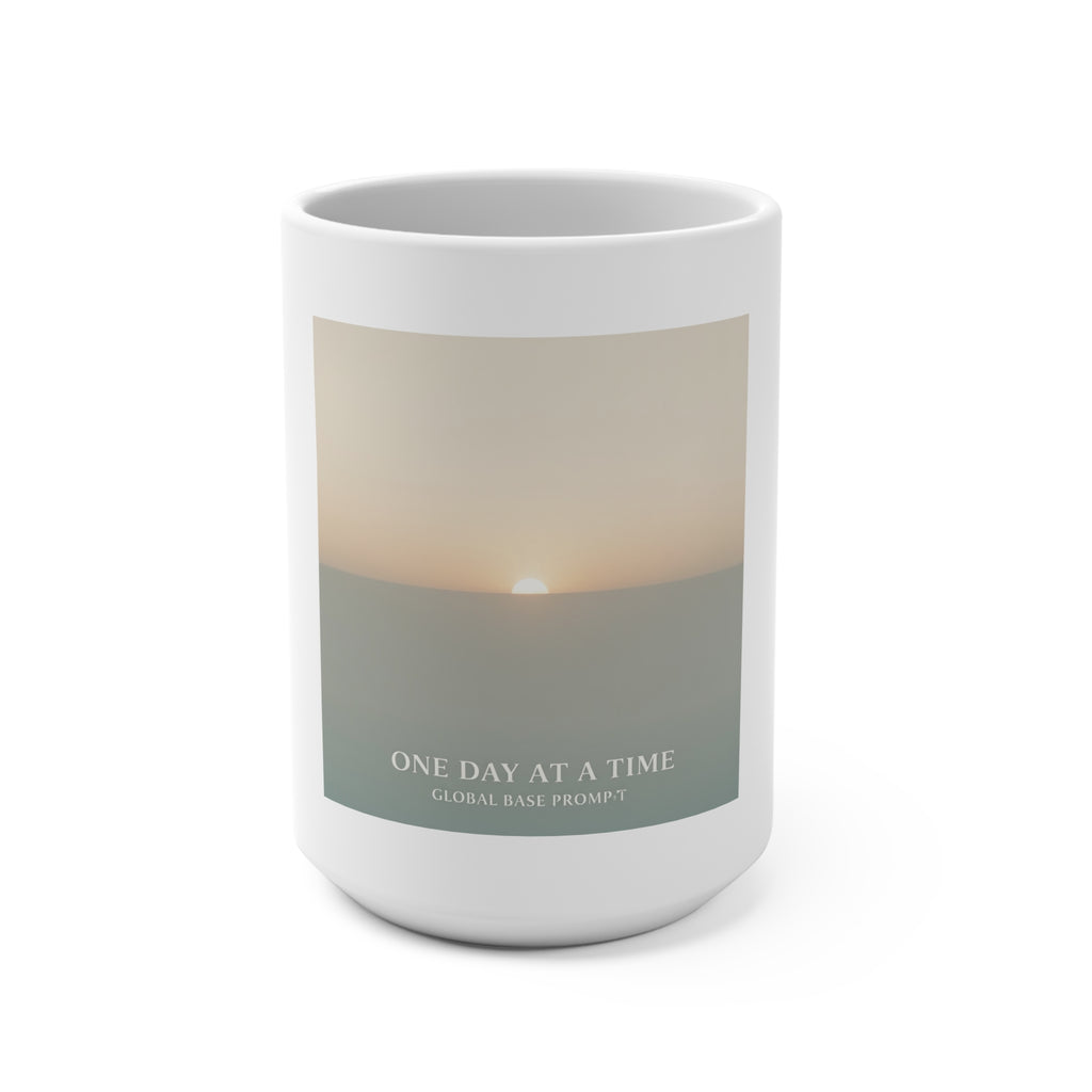 ONE DAY AT A TIME Mug 15oz