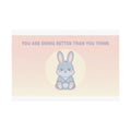 YOU ARE DOING BETTER THAN YOU THINK Poster