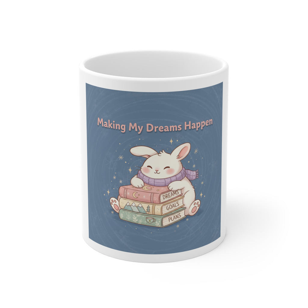 Making My Dreams Happen Bunny Mug 11oz