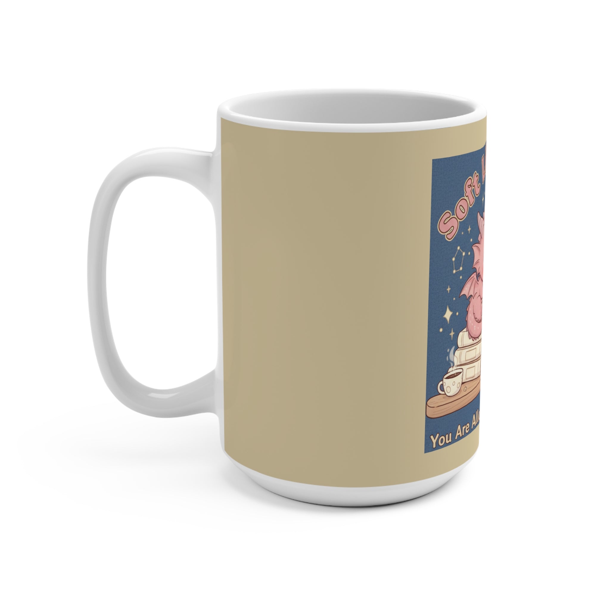 Dragon Mug 15oz – Soft Life Scholar You Are Allowed to Gro