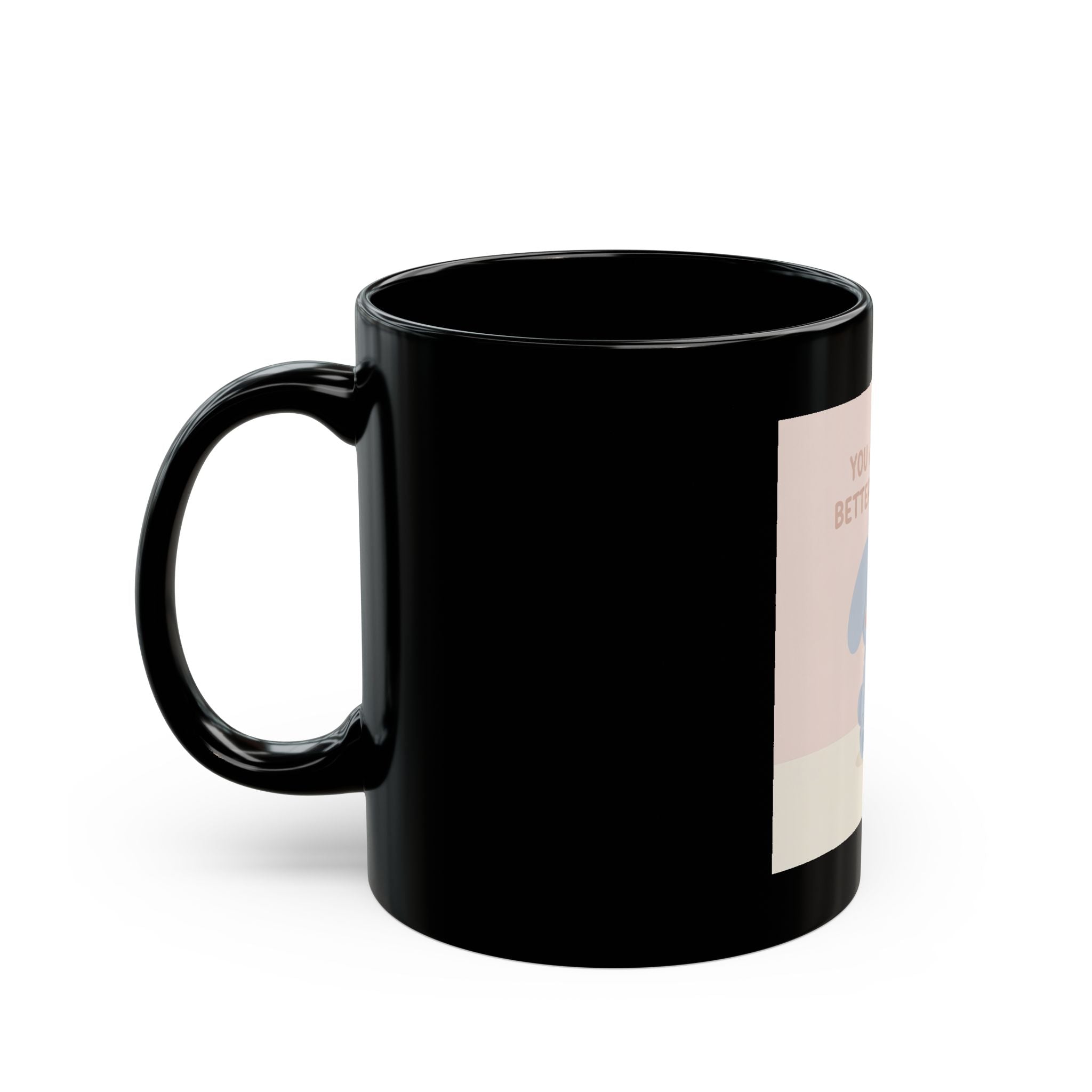 YOU ARE DOING BETTER TIou THINK Black Mug
