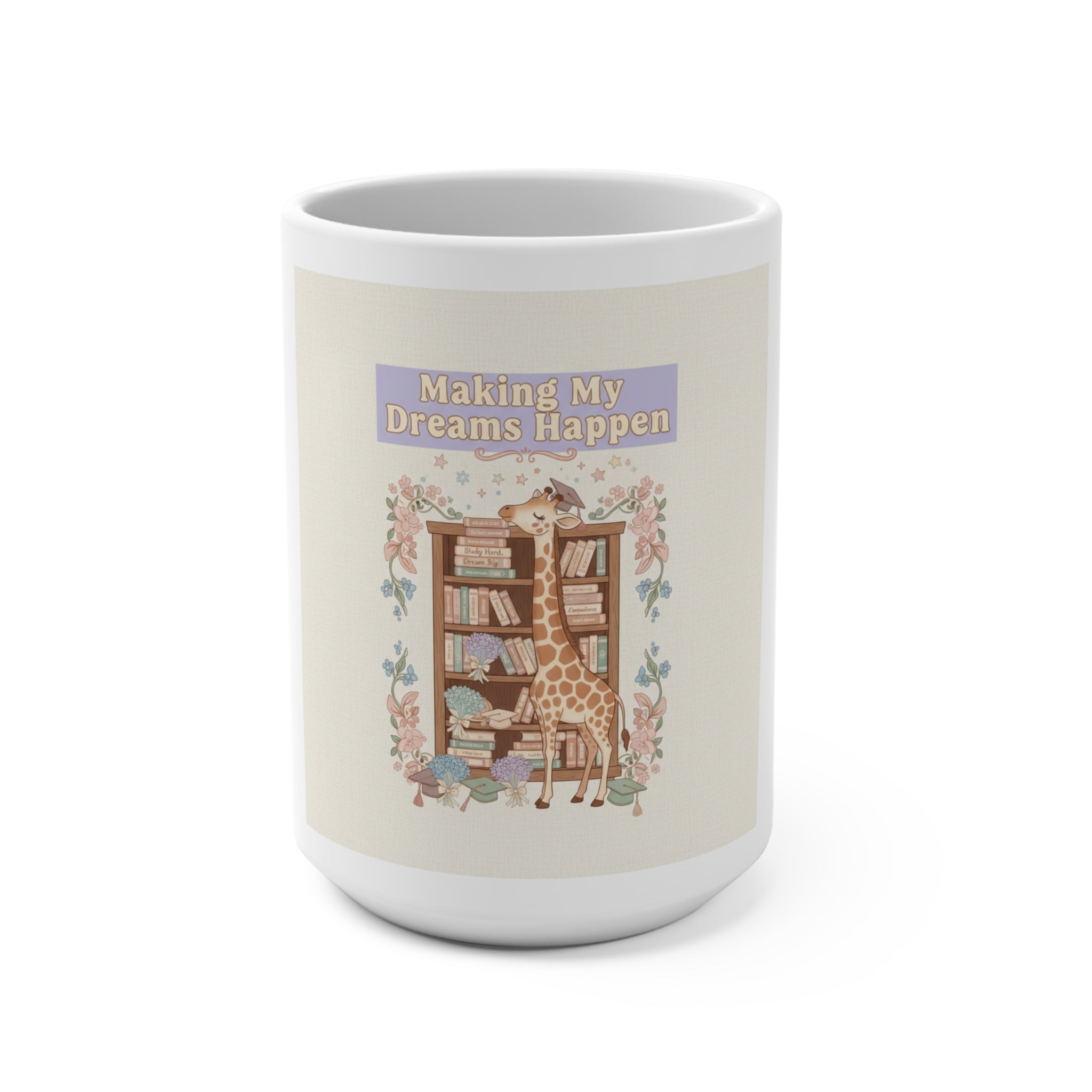 Making My Dreams Happen Giraffe Mug 15oz