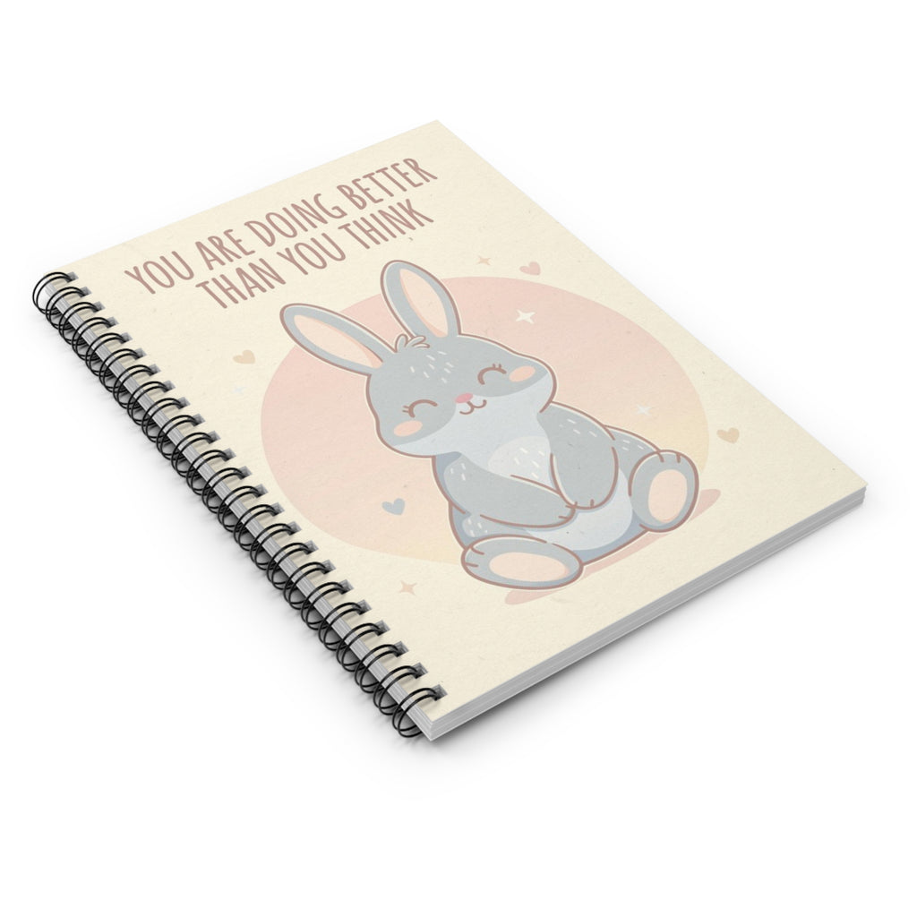 YOU ARE DOING BETTER THAN YOU THINK Spiral Notebook