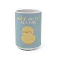TAKE IT ONE DAY AT A TIME Duck Mug 15oz