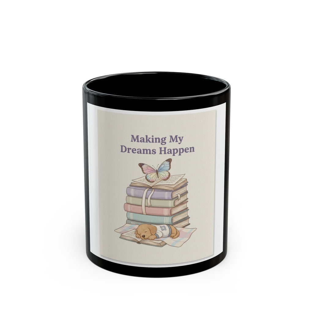 Making My Dreams Happen Puppy Black Mug 11oz