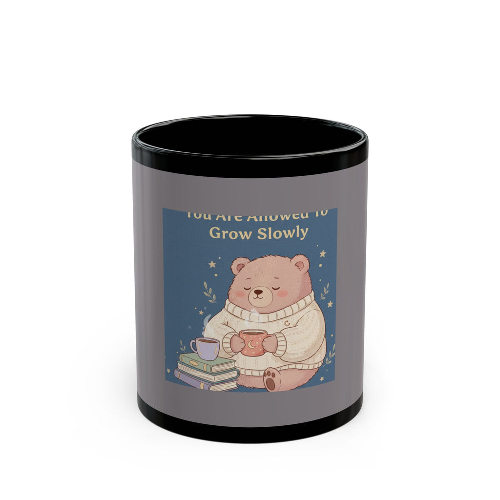 Bear Black Mug 11oz – You Are Allowed to Grow Slowly
