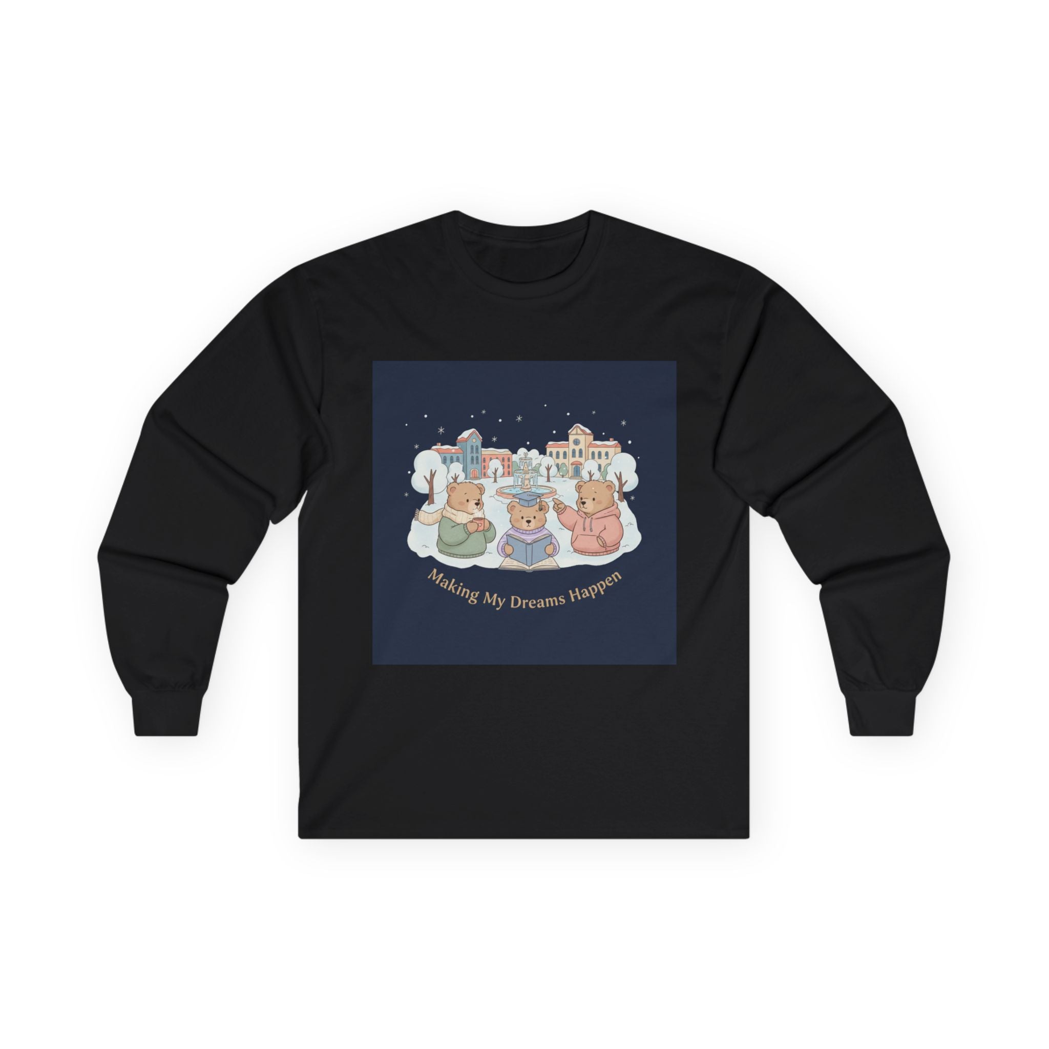 Making My Dreams Happen Bear Long Sleeve Tee