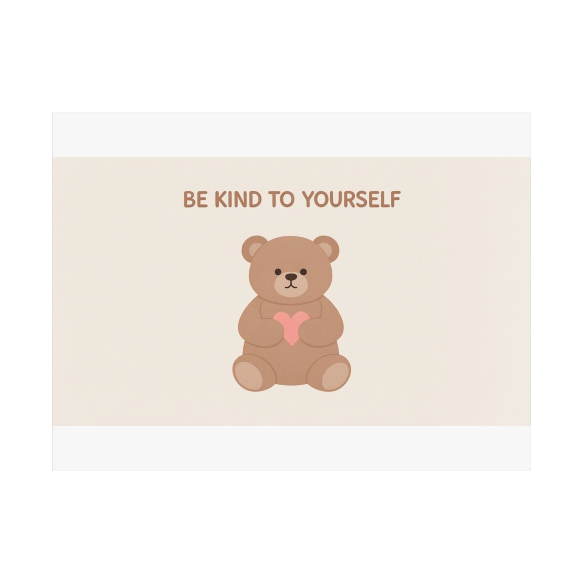 BE KIND TO YOURSELF Bear Poster