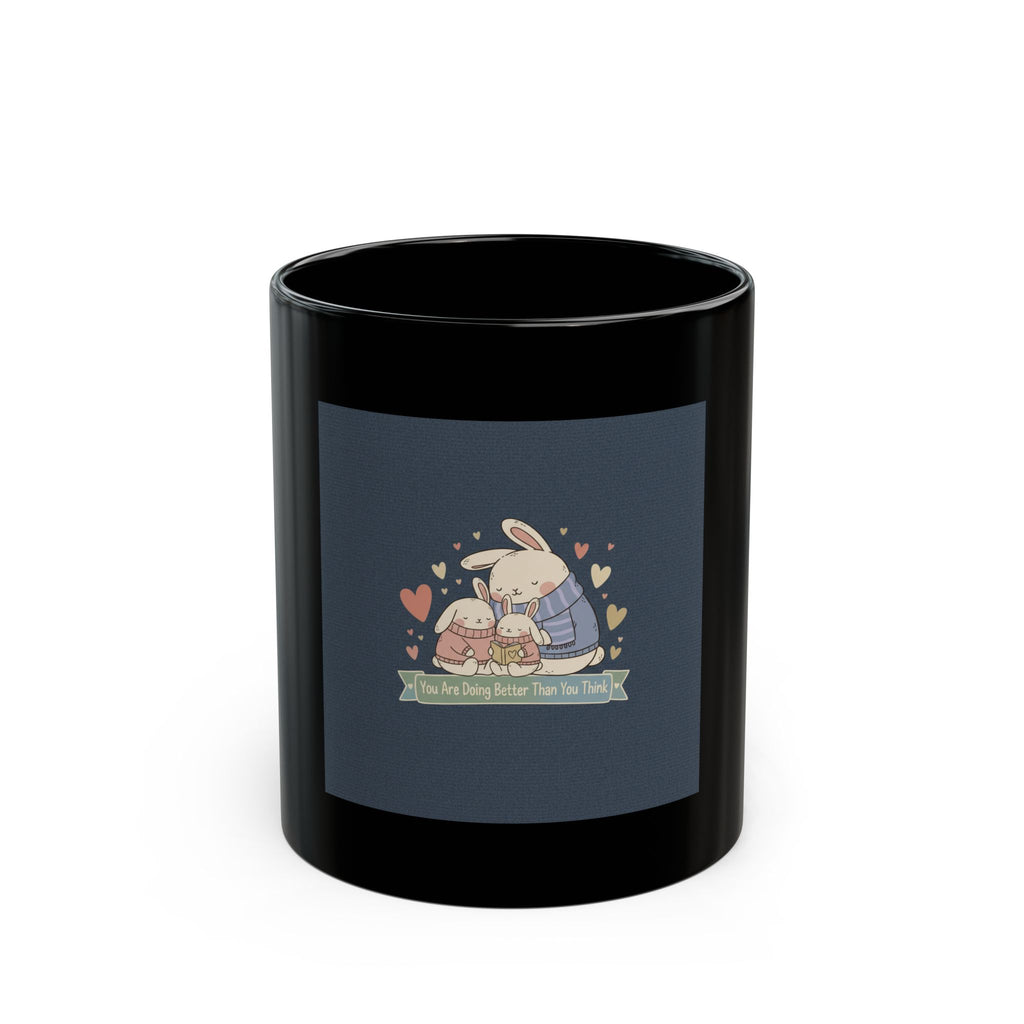 You Are Doing Better Than You Think Rabbit Black Mug 11oz