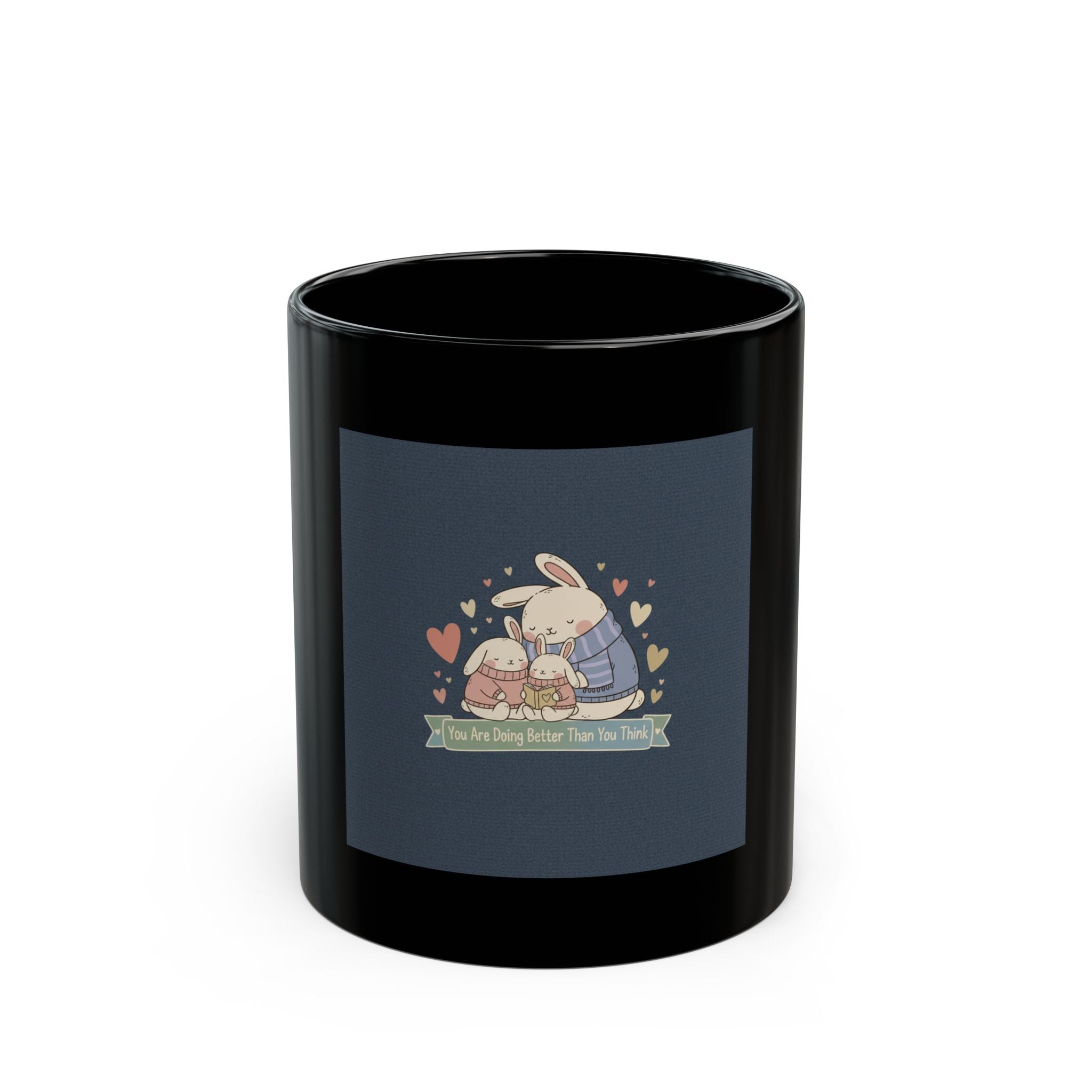 You Are Doing Better Than You Think Rabbit Black Mug 11oz