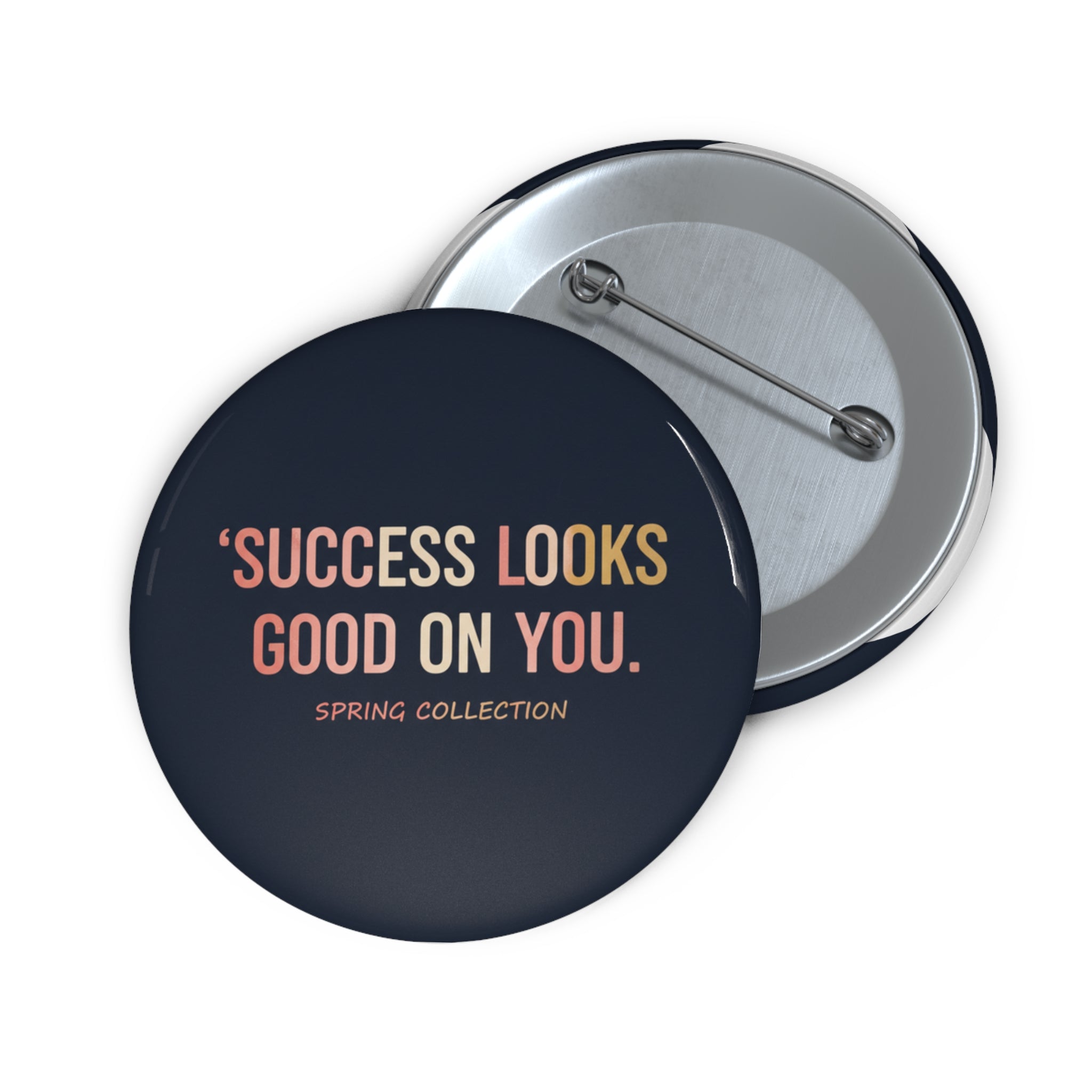 Typography Only Pin Button – Success Looks Good on You Spring Collect