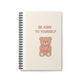 BE KIND TO YOURSELF Spiral Notebook