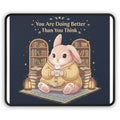 Bunny Mouse Pad – You Are Doing Better Than You Think