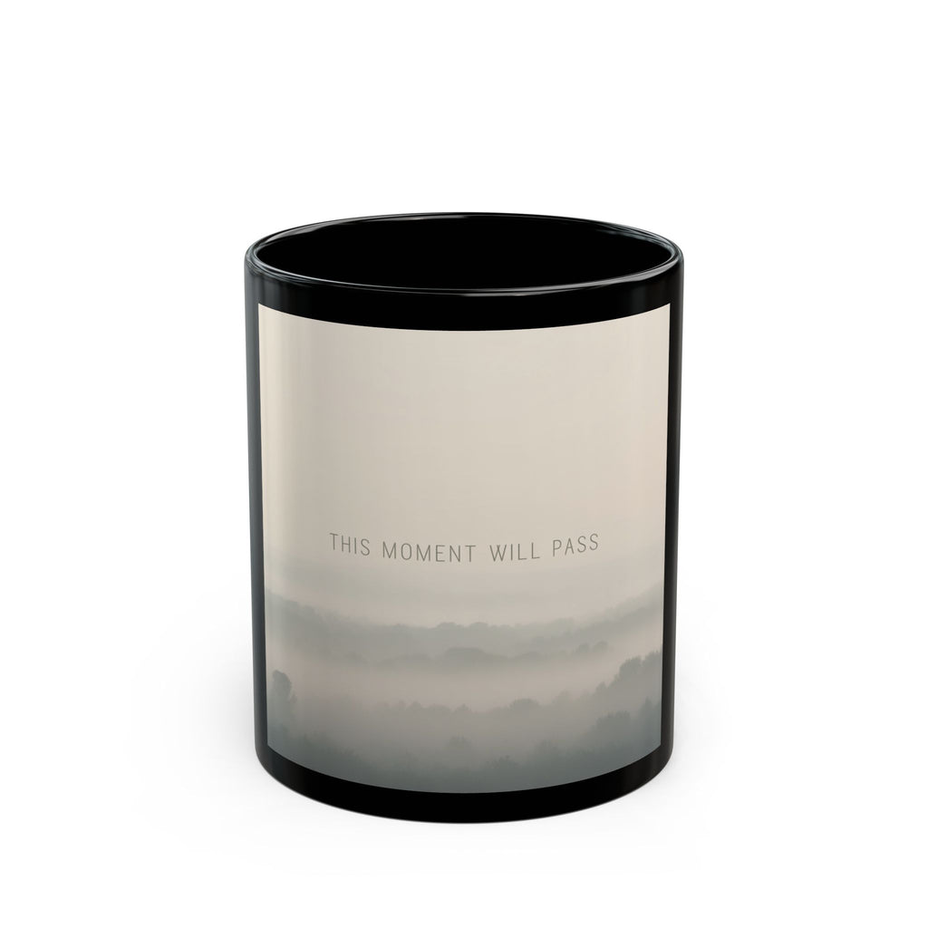 THIS MOMENT WILL PASS Black Mug 11oz
