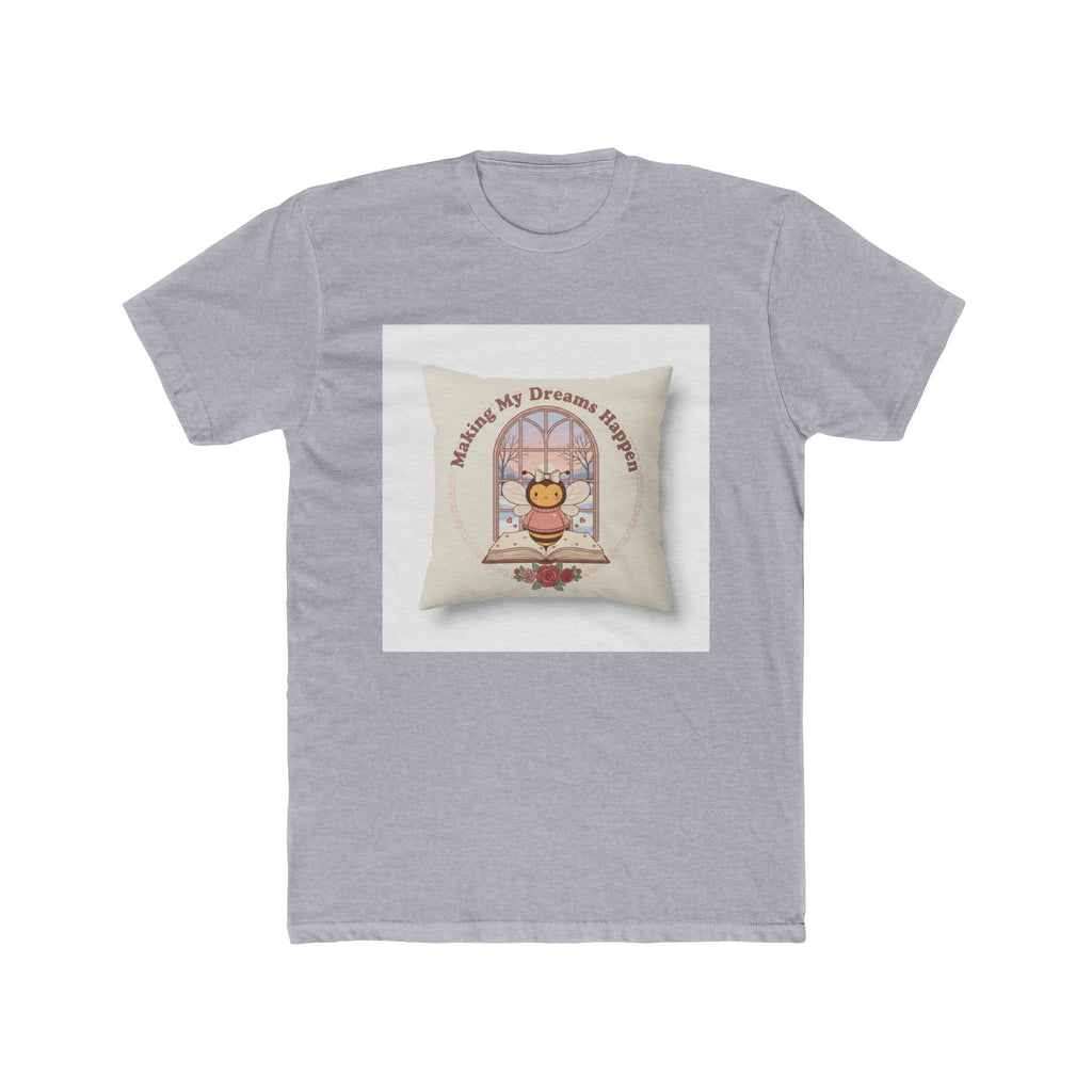 Making My Dreams Happen Bee Unisex Tee