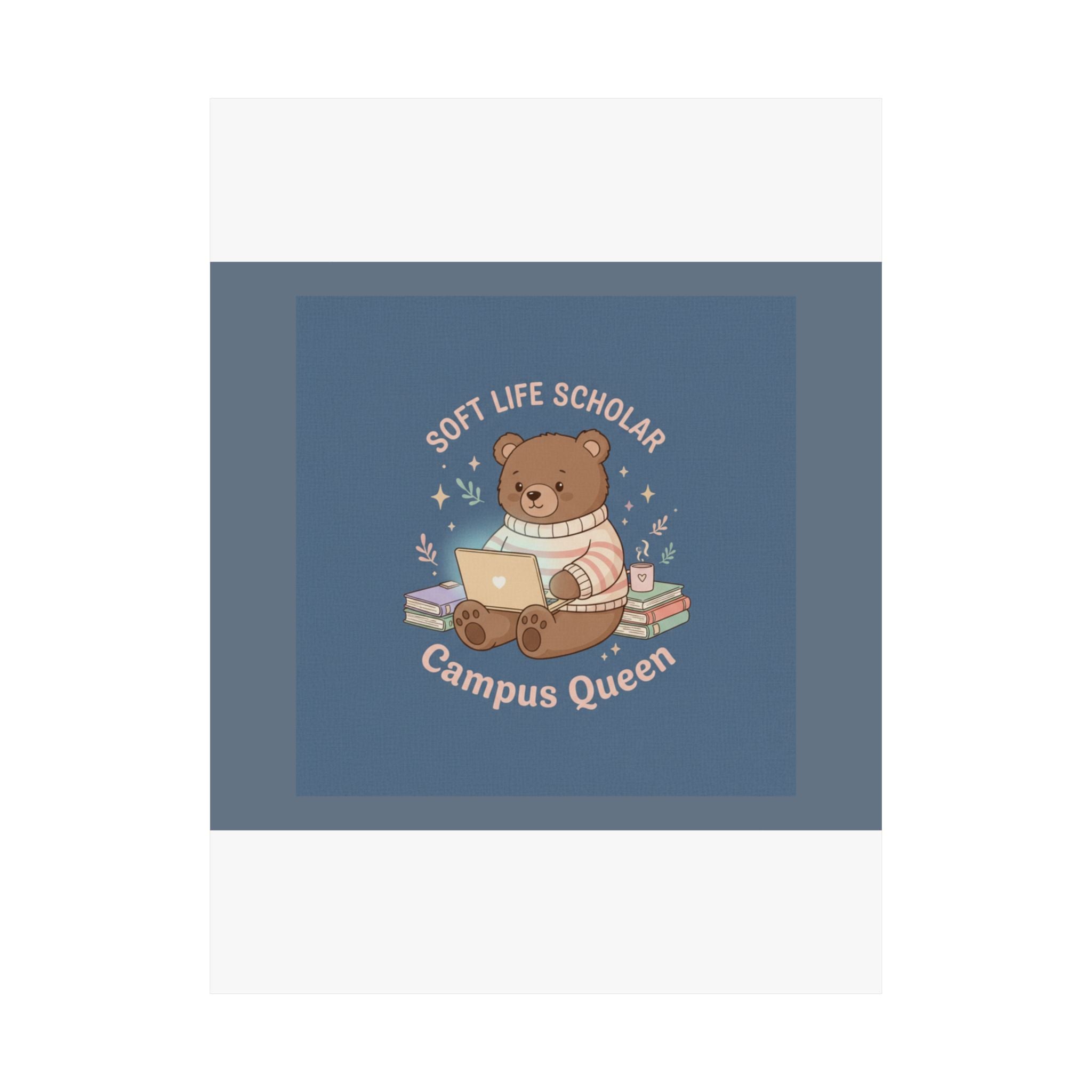 Bear Poster – Soft Life Scholar Campus Queen