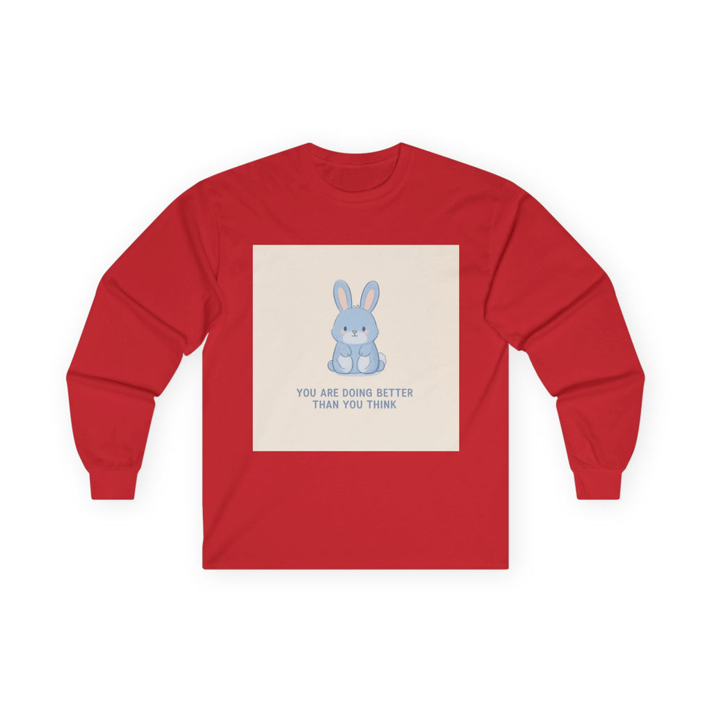 YOU ARE DOING BETTER THAN YOU THINK Rabbit Long Sleeve Tee