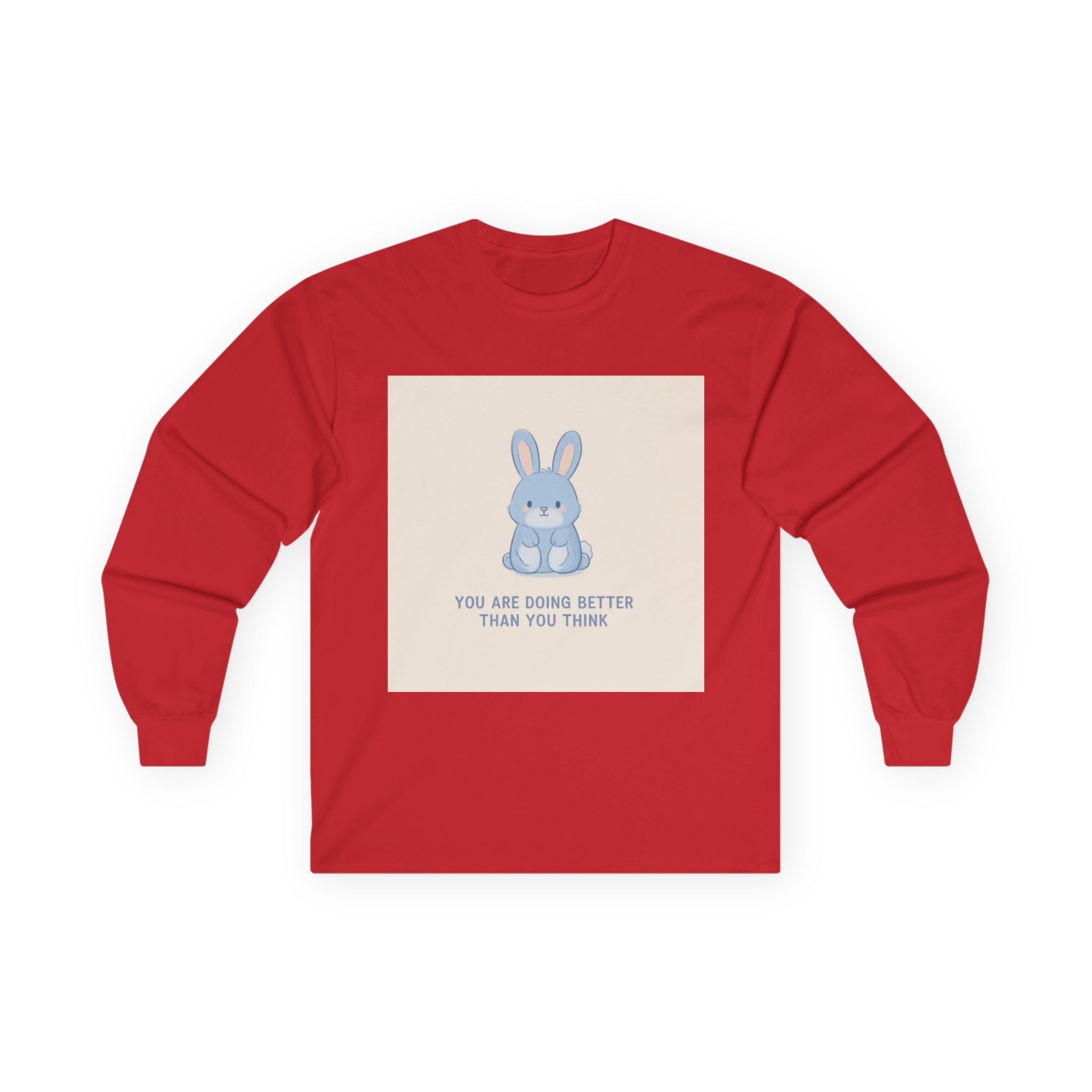 YOU ARE DOING BETTER THAN YOU THINK Rabbit Long Sleeve Tee