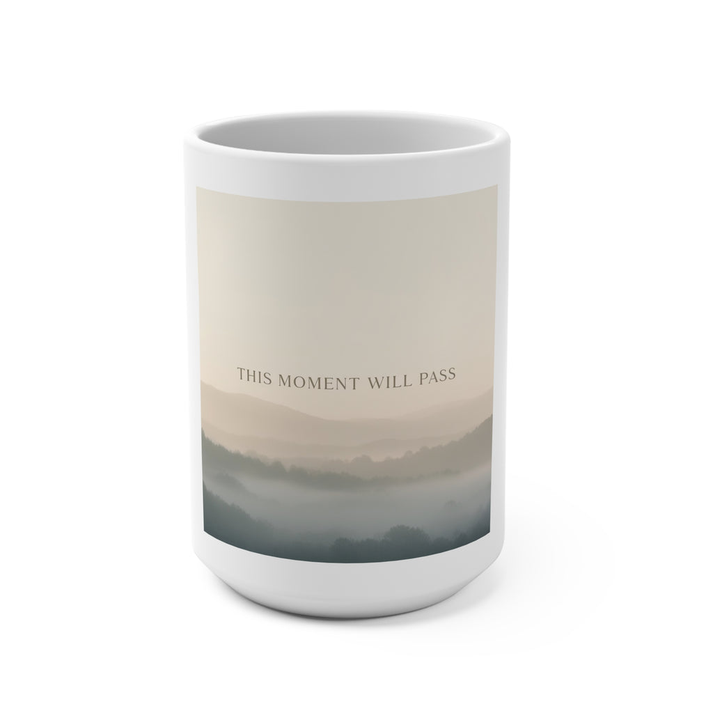 THIS MOMENT WILL PASS Mug 15oz