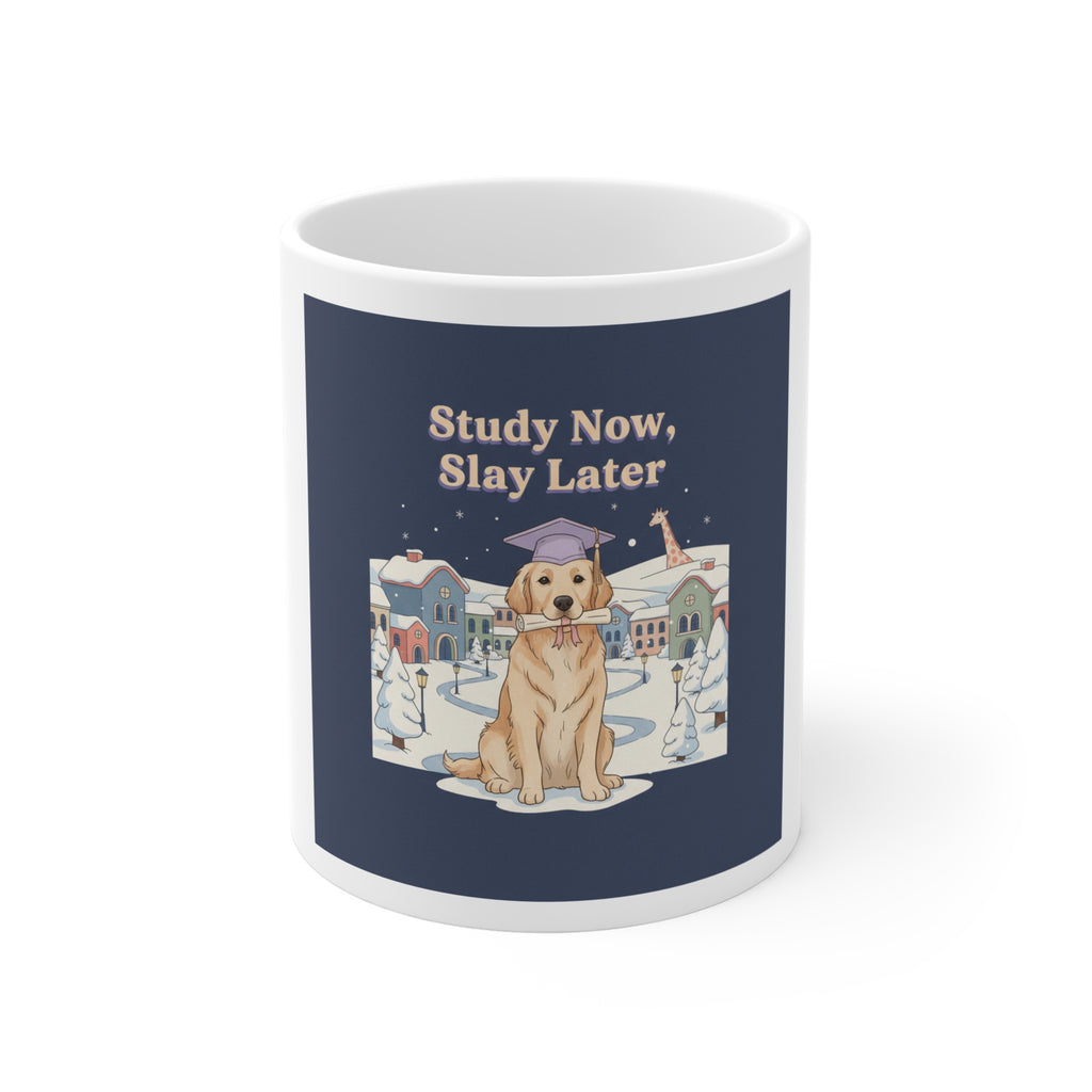Study Now, Slay Later Dog Mug 11oz