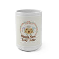 Study Now, Slay Later Mug 15oz