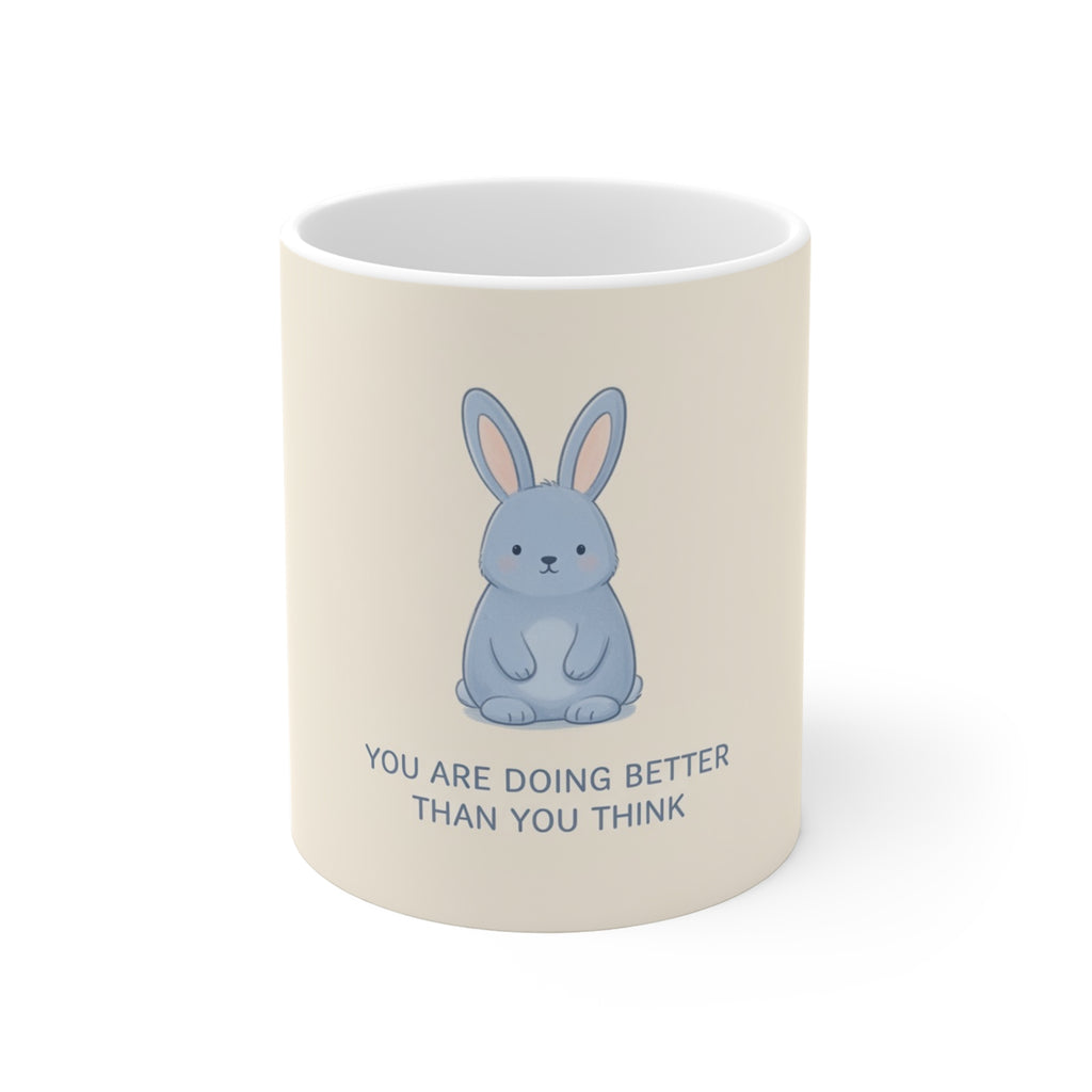 YOU ARE DOING BETTER THAN YOU THINK Rabbit Mug 11oz