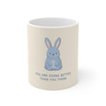 YOU ARE DOING BETTER THAN YOU THINK Rabbit Mug 11oz