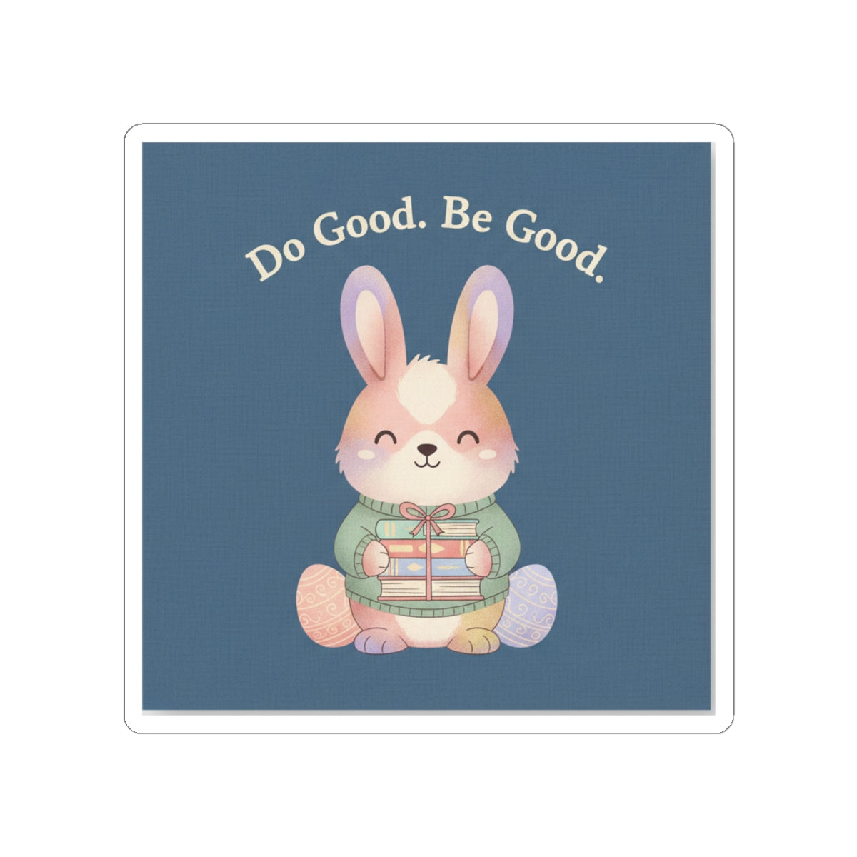 Bunny Kiss-Cut Sticker – Do Good Be Good