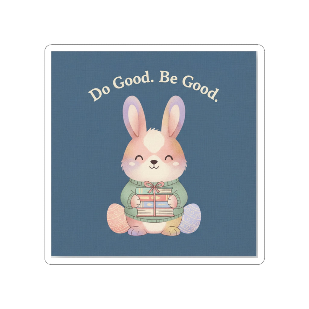 Bunny Kiss-Cut Sticker – Do Good Be Good