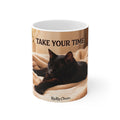 TAKE YOUR TIME Mug 11oz