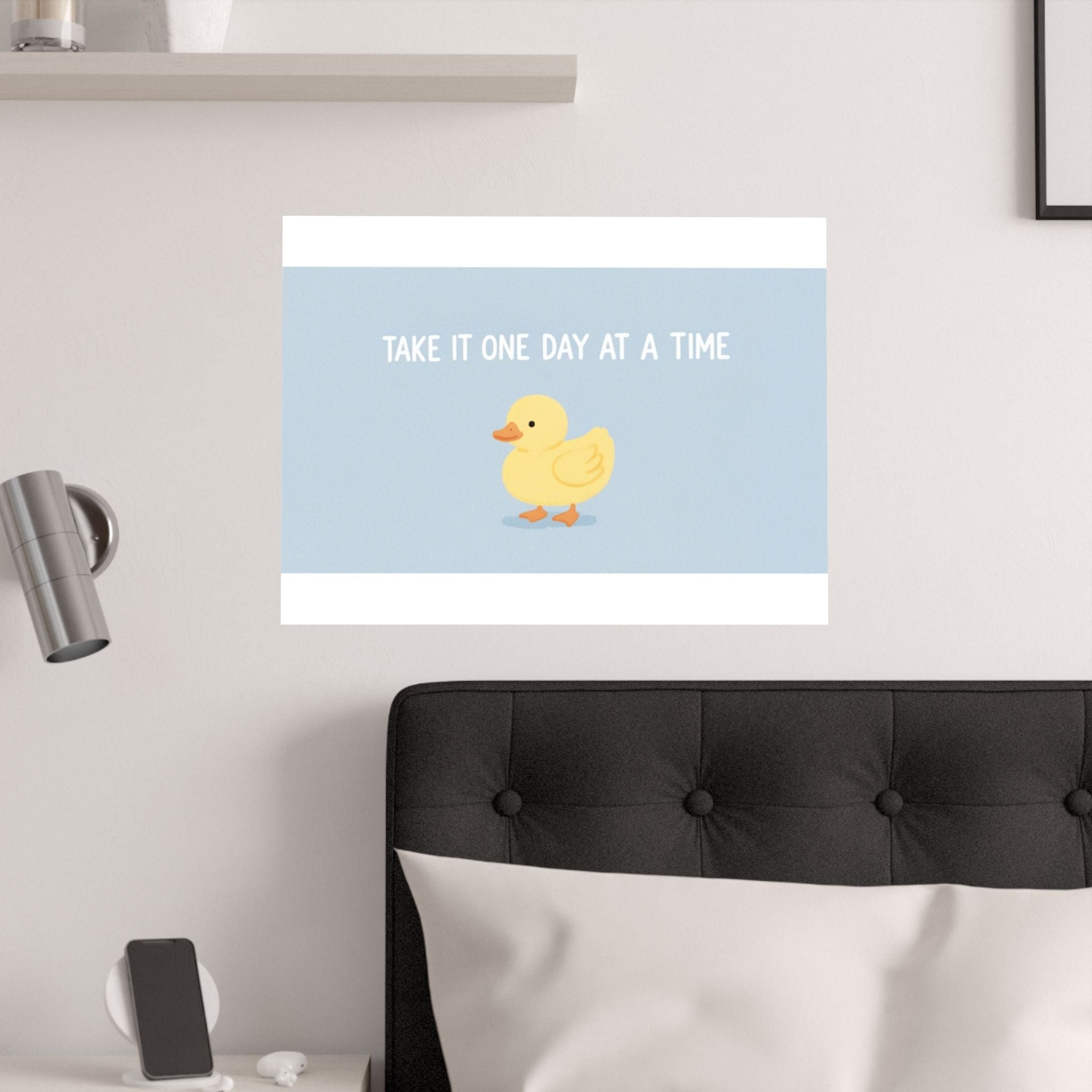 TAKE IT ONE DAY AT A TIME Duck Poster 12x8