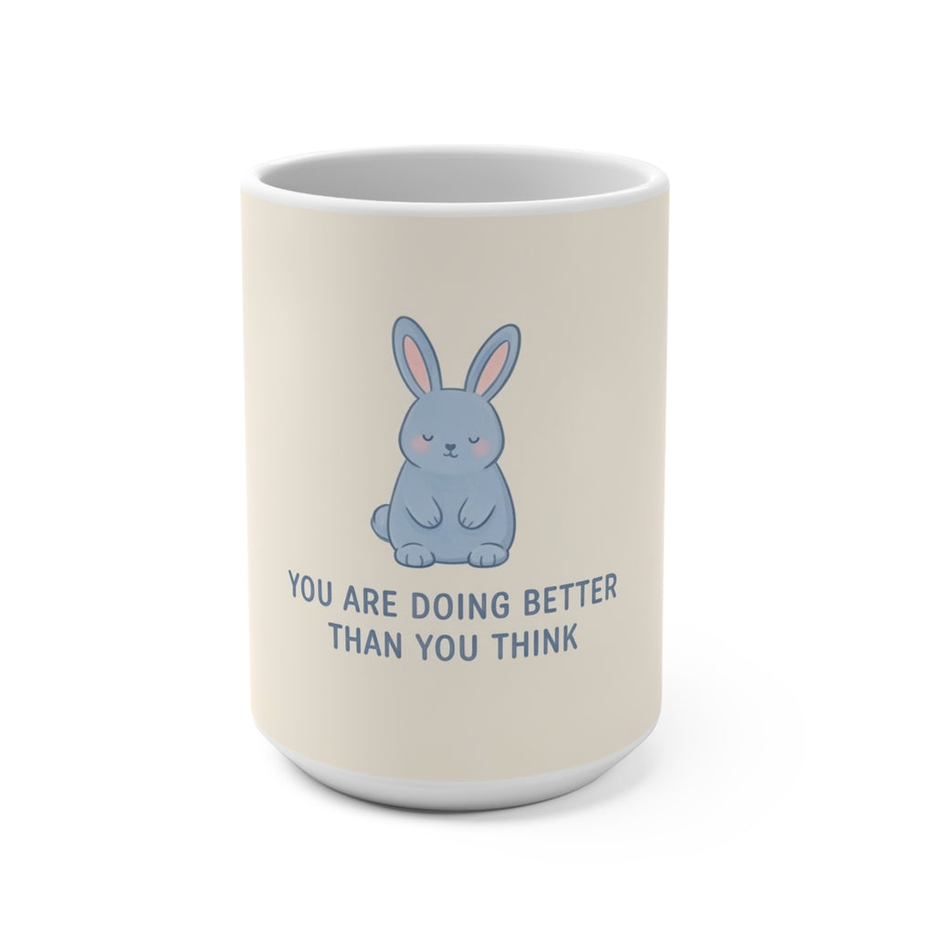 YOU ARE DOING BETTER THAN YOU THINK Rabbit Mug 15oz