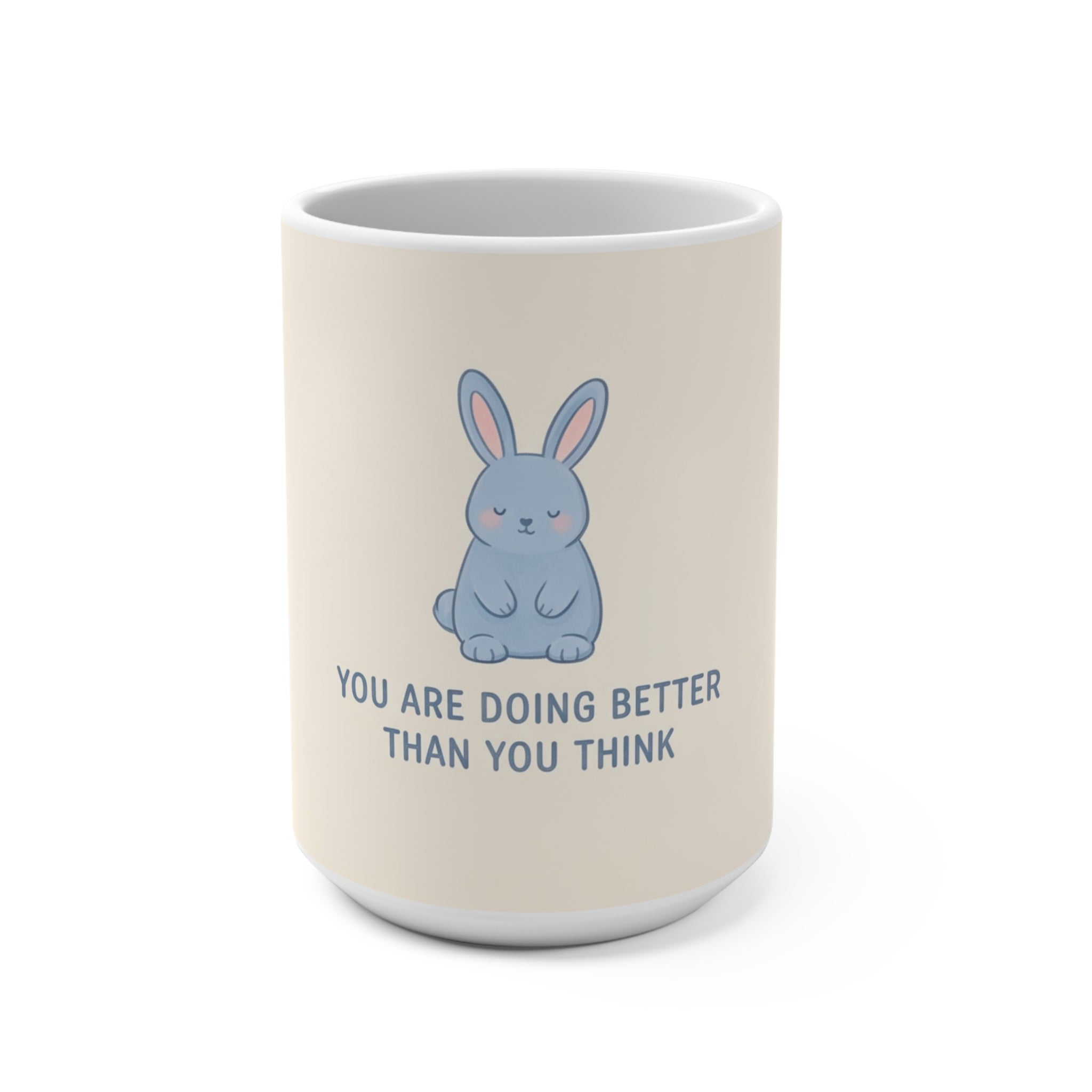 YOU ARE DOING BETTER THAN YOU THINK Rabbit Mug 15oz
