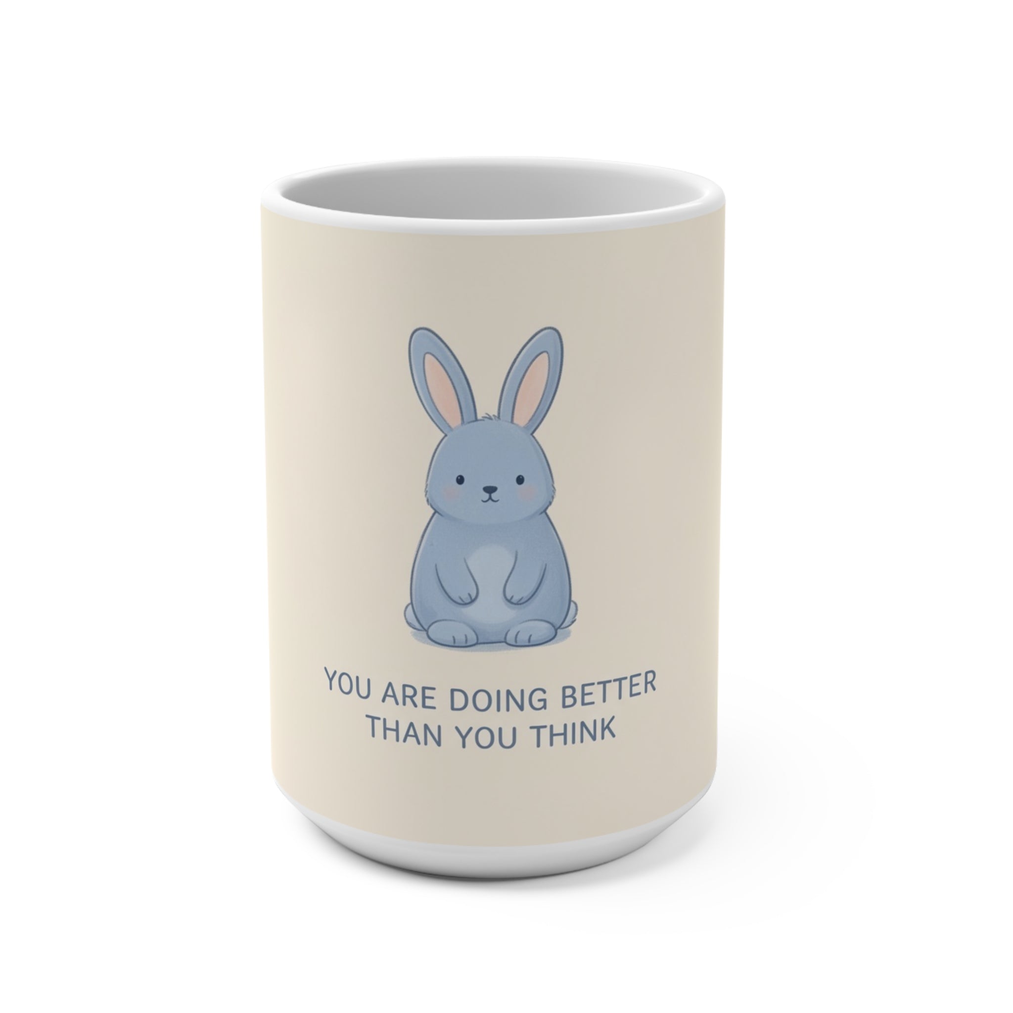 YOU ARE DOING BETTER THAN YOU THINK Rabbit Mug 15oz