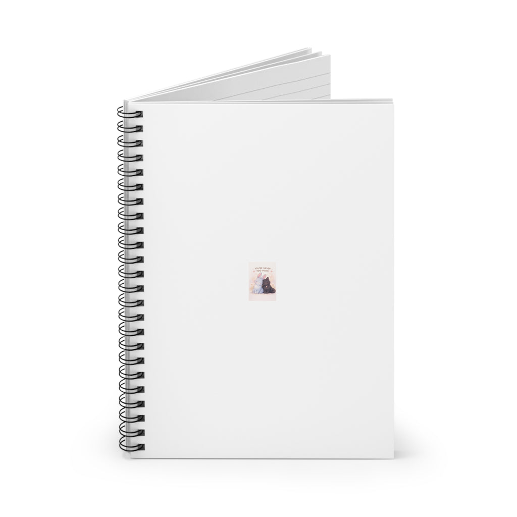 YOURE NEVER TOO MUCH Rabbit Spiral Notebook