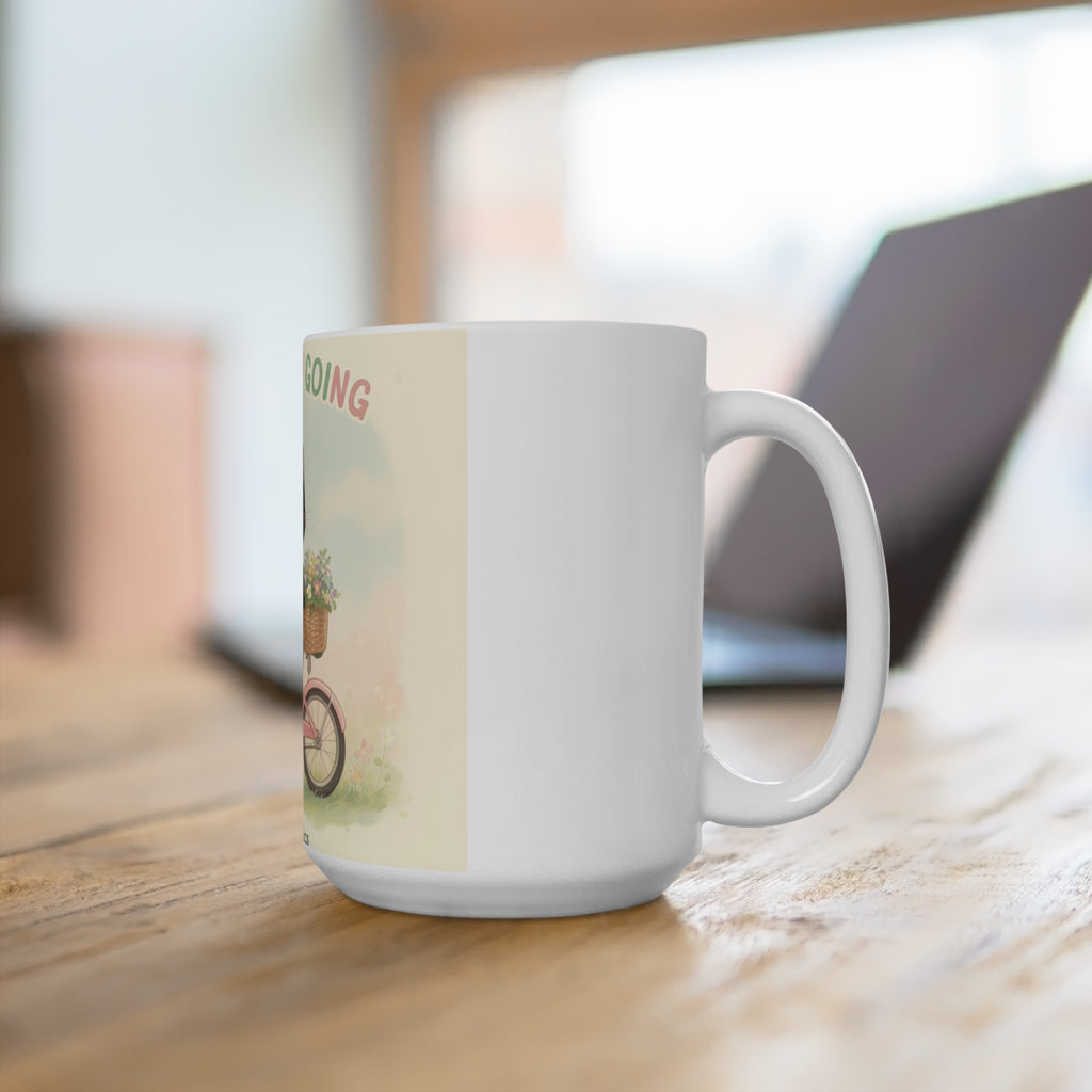 JUST KEEP GOING Cat Mug 15oz