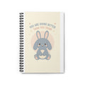 YOU ARE DOING BETTER THAN YOU THINK Spiral Notebook