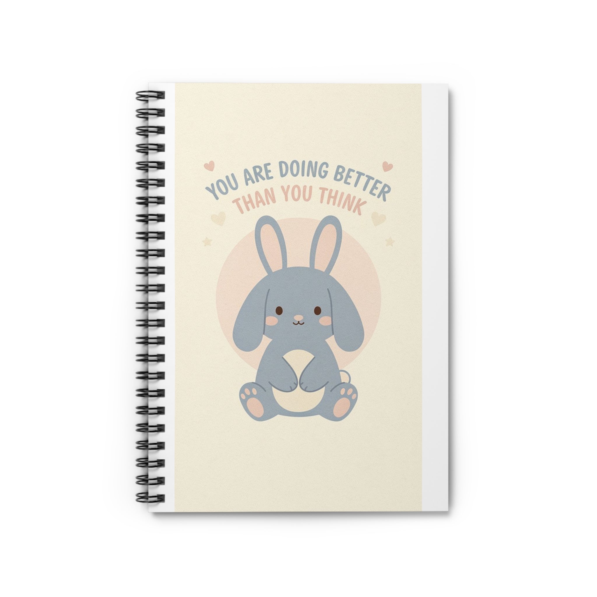 YOU ARE DOING BETTER THAN YOU THINK Spiral Notebook
